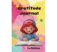 Gratitude Journal. For children: Fun activities and suggestions to express gratitude and positivity
