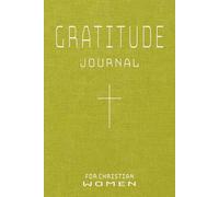 Gratitude Journal for Christian Woman: Daily Reflections Notebook for Women of Faith | Gift for Wives, Sisters, Daughters, Grandaughters, ... Events, Ministry, Mother's Day & Birthdays