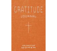 Gratitude Journal for Christian Women: Daily Prayer Book & Reflections Notebook for the Woman of Faith | Gift for Birthdays, Mother's Day, Christmas, ... Daughters, Grandaughters & Grandmothers