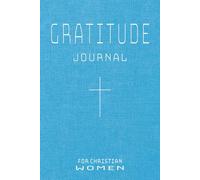 Gratitude Journal for Christian Women: Daily Prayer & Reflections Notebook For the Woman of Faith | Gift for Mother's Day, Birthdays, Christmas, ... Daughters, Grandaughters & Grandmothers