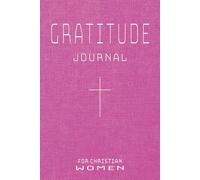 Gratitude Journal for Christian Women: Daily Reflection & Prayer Notebook For the Woman of Faith | Gift for Mother's Day, Birthdays, Christmas, Church ... Daughters, Grandaughters & Grandmothers