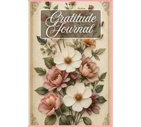 Gratitude Journal for Daily Reflection: A 5-Minute Guided Journal to Build a Positive Mindset and Appreciate Life More Every Day