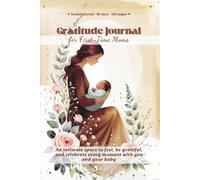 Gratitude Journal for First-Time Moms: 90 days of guided reflections, affirmations, and unique moments with your baby