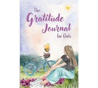 Gratitude Journal for Girls: A Guided Daily Notebook to Spark Joy, Build Confidence & Capture Happy Moments: A Creative Space to Reflect, Dream Big, and Celebrate Life’s Little Moments