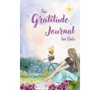 Gratitude Journal for Girls: A Guided Daily Notebook to Spark Joy, Build Confidence & Capture Happy Moments: A Creative Space to Reflect, Dream Big, and Celebrate Life’s Little Moments