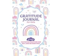 Gratitude Journal for Girls Ages 8-12: 5 minutes a day to build self-love, confidence and gratitude with positive affirmations and creative activities - 90 Days of Reflection and Growth