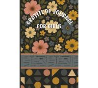 Gratitude Journal for Girls: Build a thankful life with this prompted 52 Week guide while instilling confidence, self esteem and mindfulness.