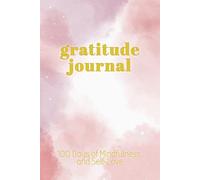 Gratitude Journal for Greater Happiness, Reflection and Mindfulness: Undated 100 Morning and Evening Pages For Effective Daily Meditation and Peacefulness