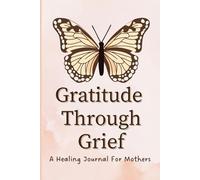 Gratitude Journal for Grieving Mothers | A Healing Workbook After Miscarriage, Stillbirth, or Infant Loss