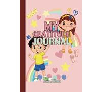 GRATITUDE JOURNAL FOR KIDS 8-12 YEARS OLD to Write Everything You Feel Gratitude From.: For Children 8-12 years old.