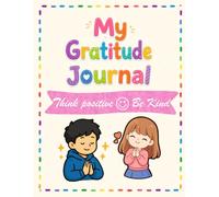 Gratitude Journal for Kids: A Daily Journal to Build Kindness,Positivity & Happiness | for boys and girls | size 8.5 ×11 | 84 pages: Simple Daily ... Self-Reflection, and Emotional Well-Being