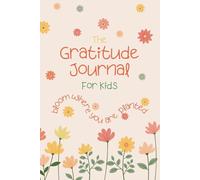 Gratitude Journal for Kids: A Journal to Teach Kids how to be Thankful & Grateful (6x9in, 105 pages)