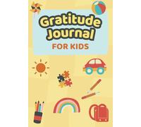 Gratitude Journal for Kids: A Journal to Teach Kids how to be Thankful & Grateful (6x9in, 105 pages)