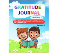 Gratitude Journal for Kids Ages 4-8: A 30-Day Positivity & Mindfulness Workbook with Daily Prompts, Drawing Pages, Weekly Reflections & Emotional Check-Ins