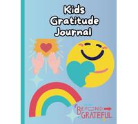 Gratitude Journal for Kids: Cultivate Positivity and Organizational Skills with Fun Activities, Mood Trackers, and Creative Coloring Pages!