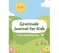 Gratitude Journal for Kids: Daily Thankfulness Prompts for Children: Fun Daily Gratitude Prompts, Coloring Pages & Positive Affirmations- Cute Sun & Flower Design for Ages 4-10