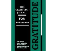 Gratitude Journal for Men and women: A Daily 5 Minute Guide for Mindfulness, Positivity, Leadership and Self Care