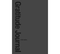 Gratitude Journal for Men: From mental clutter to clear direction