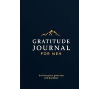 Gratitude Journal for Men - Mindset & Purpose Edition