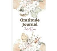 Gratitude Journal for Mom: Daily Gratitude & Affirmations Notebook Designs for Mothers. Practice Mindfulness and Self-Care. Perfect Gift for Birthday ... Portable Size | 102 Pages | Matte Hardcover