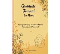 Gratitude Journal for Moms: 100 Days of Self-Care, Reflection & Positive Affirmations for Busy Mothers