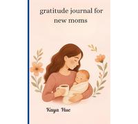 gratitude journal for new moms: A Simple Daily Practice for Joyful Motherhood