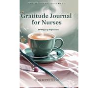 Gratitude Journal for Nurses: 90 Days of Reflection - Short Daily Prompts for the End of a Long Shift