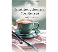 Gratitude Journal for Nurses: 90 Days of Reflection - Short Daily Prompts for the End of a Long Shift