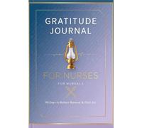 Gratitude Journal for Nurses: 90 Days to Reduce Burnout, Find Joy & Celebrate Your Purpose