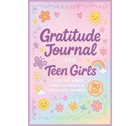 Gratitude Journal for Teen Girls: A 90-Day Mood, Mindfulness & Self-Love Journal: Fun Prompts, Positive Affirmations & Daily Reflections to Boost Confidence and Happiness