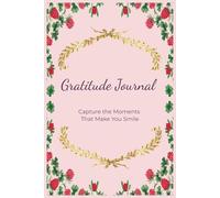 Gratitude Journal for Teen Girls: Capture the Moments That Make You Smile