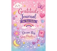 Gratitude Journal for Teen Girls: Dream Big, Stay Positive!: A Cute Daily Reflection Notebook to Build Confidence, Positivity & Self-Love