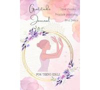 Gratitude journal for teen girls: practice positivity, find peace and joy. In just 5 minutes a day, build confidence, boost your self-esteem, and cultivate mindfulness.