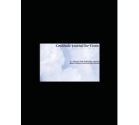 Gratitude Journal for Teens: A 5-Minute Daily Reflection to Build Confidence, Positivity & Mindfulness