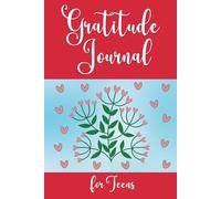 Gratitude Journal for Teens: Easy and Powerful Daily Prompts to Improve Self-Awareness and Boost Emotional Well-Being