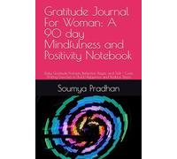 Gratitude Journal For Woman: A 90 day Mindfulness and Positivity Notebook: Daily Gratitude Prompts, Reflection Pages, and Self - Care Writing Exercises to Build Happiness and Reduce Stress