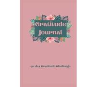 Gratitude Journal for women: 90-day Gratitude Challenge