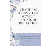 Gratitude Journal for Women: 90 Days of Reflection: Daily Prompts and Lined Pages for Reflection, Healing, and Self-Love