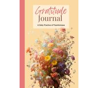 Gratitude Journal for Women: A Daily Journal for Mindfulness, Positivity & Happiness: Beautiful Botanical Floral Design with Vibrant Colorful Flowers ... & Affirmations | 6" x 9" | 147 Pages