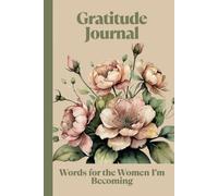 Gratitude Journal for Women: A Daily Self-Care and Mindfulness Guide: With Uplifting Prompts, Self-love, and Emotional Wellness.