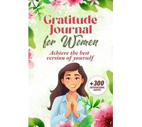 Gratitude Journal For Women: Achieve The Best Version Of Yourself + 300 Inspirational Quotes BONUS (Diario della Gratitudine)