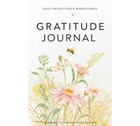 Gratitude Journal for Women: Daily Reflection & Mindfulness: A 120-Day Journey of Thankfulness and Peace - Beautiful Floral Cover with Daily Prompts to Cultivate Positivity and Happiness (6x9 Inches)