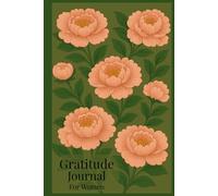 Gratitude Journal for Women: For Cultivating Positivity, Self-Care, and Confidence Every Day in Just a Few Minutes a Day