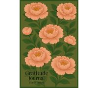 Gratitude Journal for Women: For Cultivating Positivity, Self-Care, and Confidence Every Day in Just a Few Minutes a Day