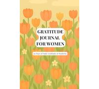 Gratitude Journal for Women - Tulip Blossom Edition: 90 days of Daily Reflection & Positivity
