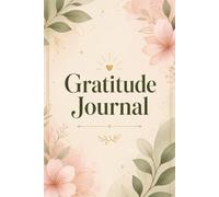 Gratitude Journal for Women: Unlock Positivity, Strengthen Mindset and Embrace Everyday Moments
