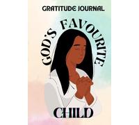 GRATITUDE JOURNAL: GOD'S FAVOURITE CHILD