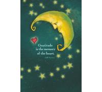 Gratitude Journal: Gratitude is the Memory of the Heart