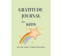 Gratitude Journal: Kids: See the magic. Spark your light.