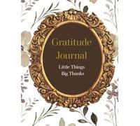 Gratitude Journal: Little Things. Big Thanks